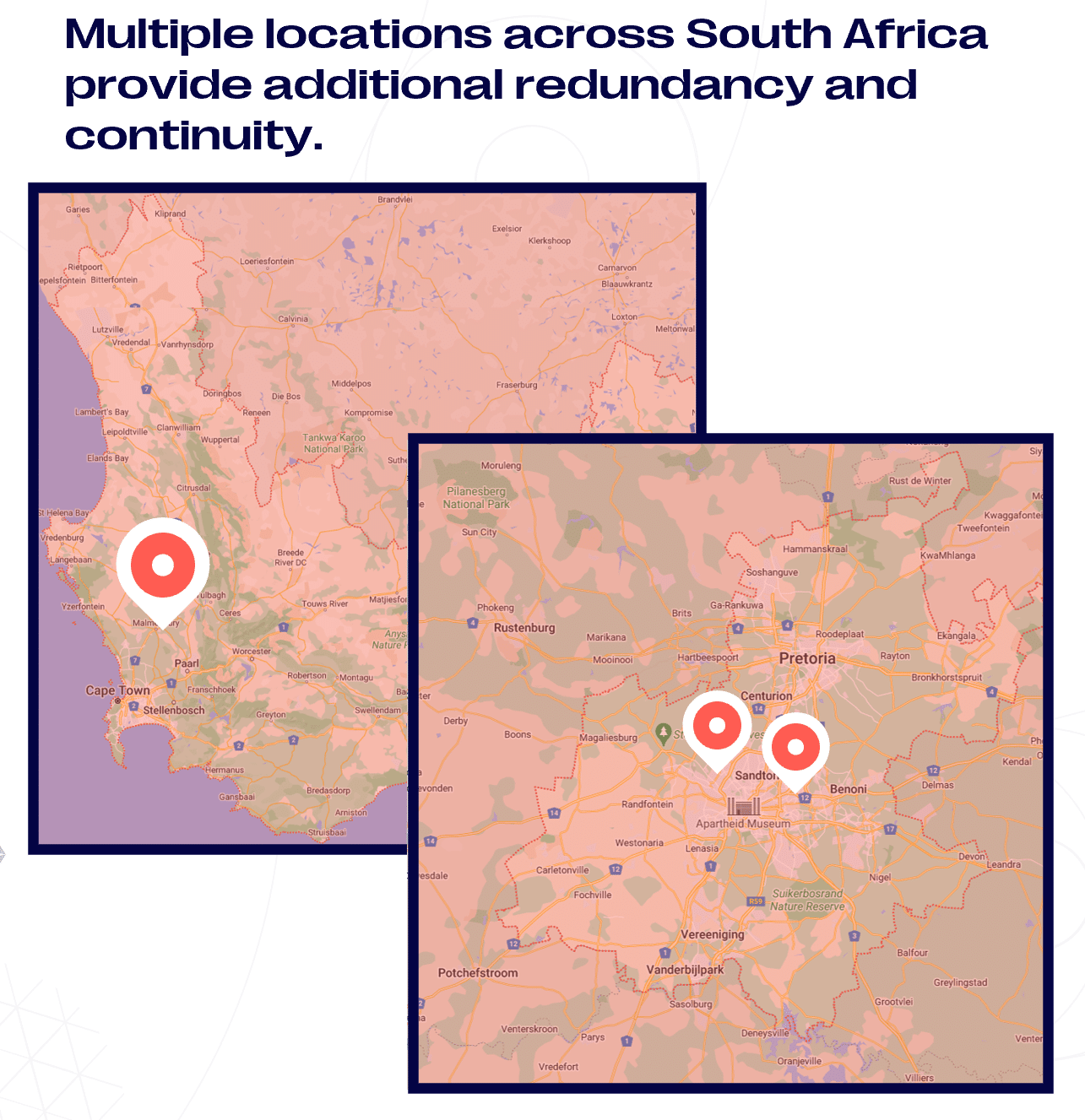 Multiple locations across South Africa provide additional redundancy and continuity.